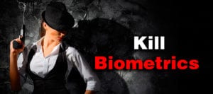 Kill Biometrics